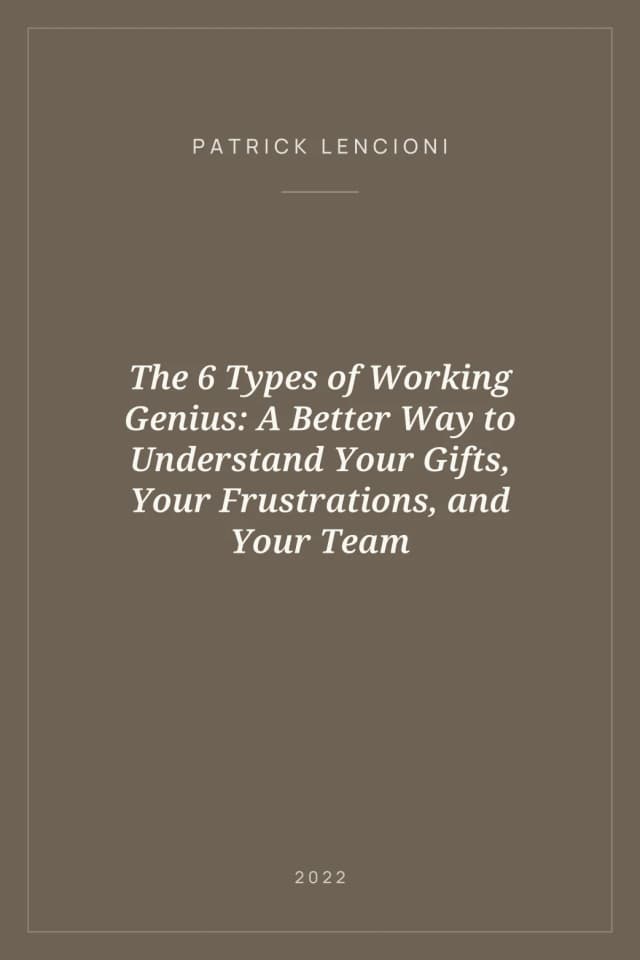 Portada de The 6 Types of Working Genius: A Better Way to Understand Your Gifts, Your Frustrations, and Your Team