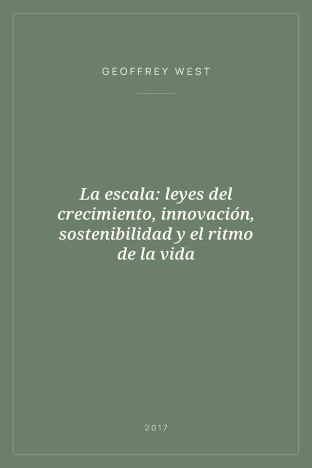 Portada de La escala: leyes del crecimiento, innovación, sostenibilidad y el ritmo de la vida