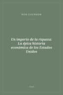 Portada de Un imperio de la riqueza: La épica historia económica de los Estados Unidos