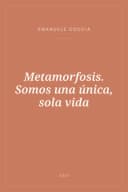 Portada de Metamorfosis. Somos una única, sola vida
