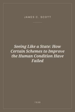 Portada de Seeing Like a State: How Certain Schemes to Improve the Human Condition Have Failed