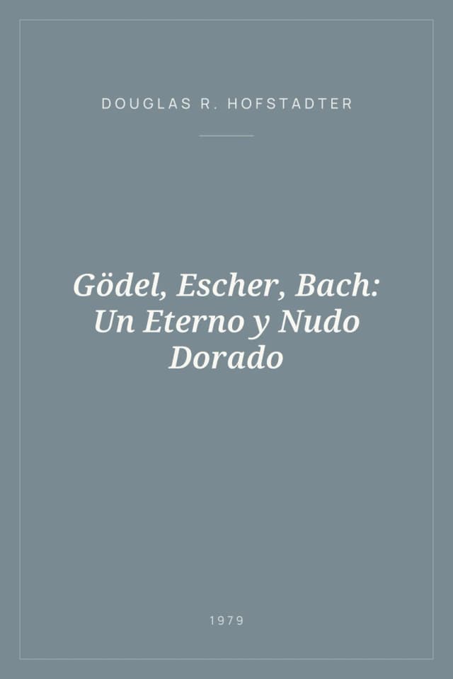 Portada de Gödel, Escher, Bach: Un Eterno y Nudo Dorado