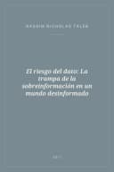 Portada de El riesgo del dato: La trampa de la sobreinformación en un mundo desinformado