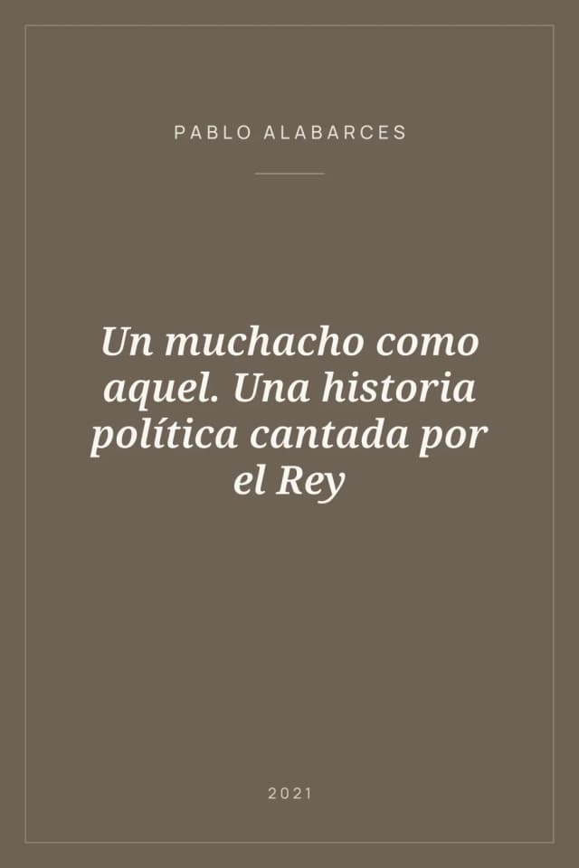 Portada de Un muchacho como aquel. Una historia política cantada por el Rey