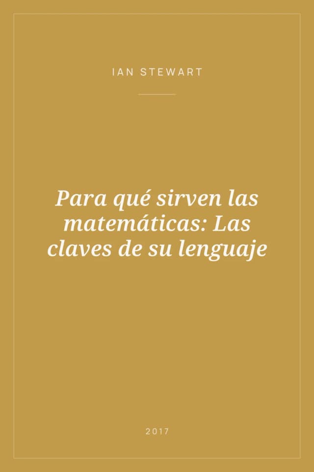 Portada de Para qué sirven las matemáticas: Las claves de su lenguaje