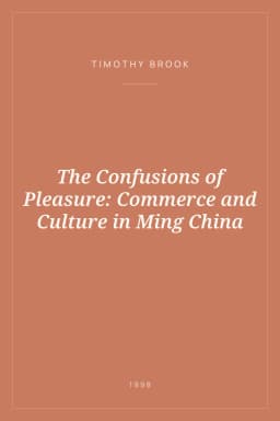 Portada de The Confusions of Pleasure: Commerce and Culture in Ming China