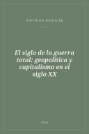 Portada de El siglo de la guerra total: geopolítica y capitalismo en el siglo XX