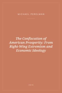 Portada de The Confiscation of American Prosperity: From Right-Wing Extremism and Economic Ideology