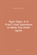 Portada de Tiger-Tiger, Is It True?: Four Questions to Make You Smile Again