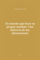 Portada de Un mundo que hace su propia medida: Una historia de las dimensiones
