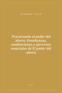 Portada de Practicando el poder del ahora: Enseñanzas, meditaciones y ejercicios esenciales de El poder del ahora