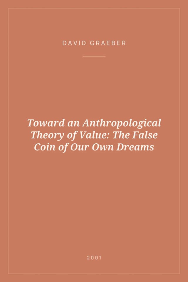 Portada de Toward an Anthropological Theory of Value: The False Coin of Our Own Dreams