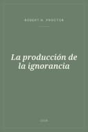 Portada de La producción de la ignorancia