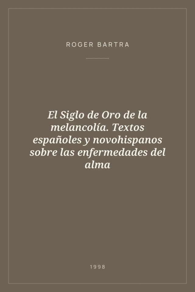 Portada de El Siglo de Oro de la melancolía. Textos españoles y novohispanos sobre las enfermedades del alma