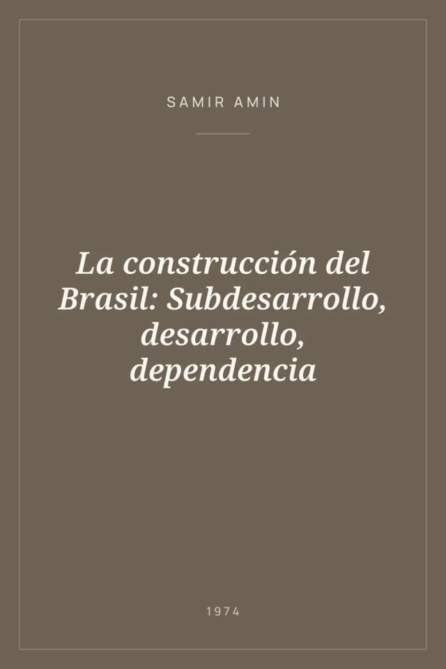 Portada de La construcción del Brasil: Subdesarrollo, desarrollo, dependencia