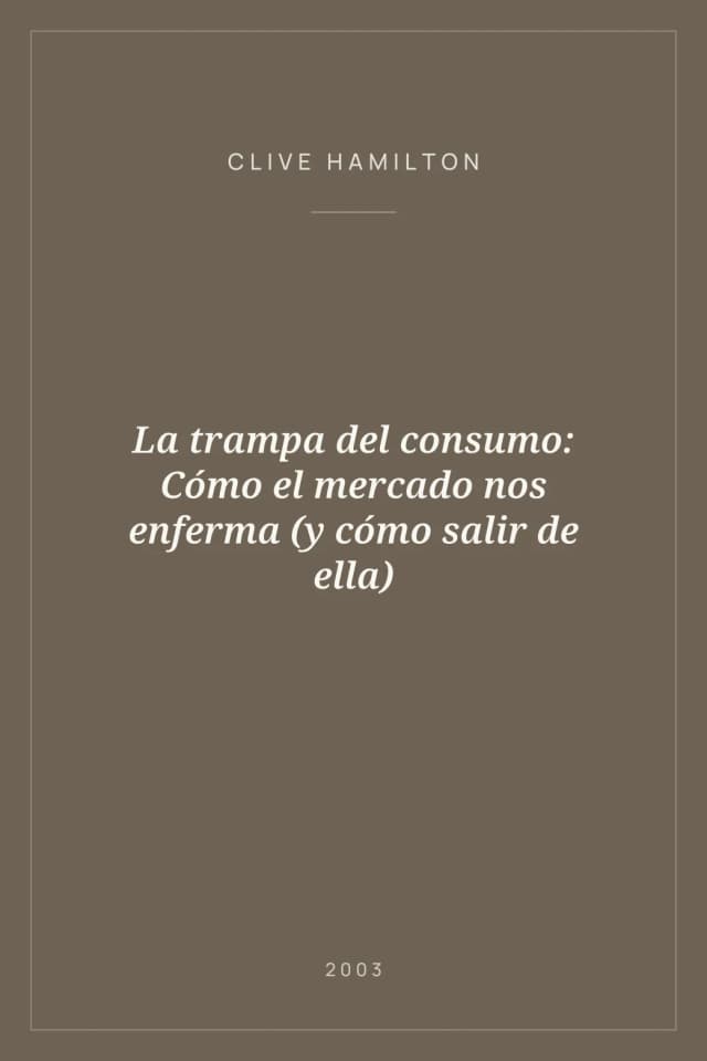 Portada de La trampa del consumo: Cómo el mercado nos enferma (y cómo salir de ella)