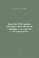 Portada de Imperio e información: tecnologías comunicativas y relaciones de poder en el sistema-mundo