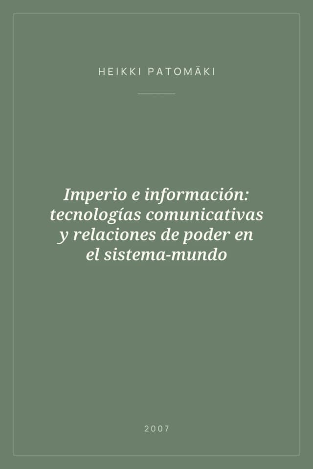Portada de Imperio e información: tecnologías comunicativas y relaciones de poder en el sistema-mundo
