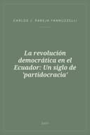 Portada de La revolución democrática en el Ecuador: Un siglo de 'partidocracia'