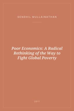 Portada de Poor Economics: A Radical Rethinking of the Way to Fight Global Poverty
