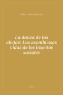 Portada de La danza de las abejas: Las asombrosas vidas de los insectos sociales