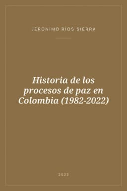 Portada de Historia de los procesos de paz en Colombia (1982-2022)