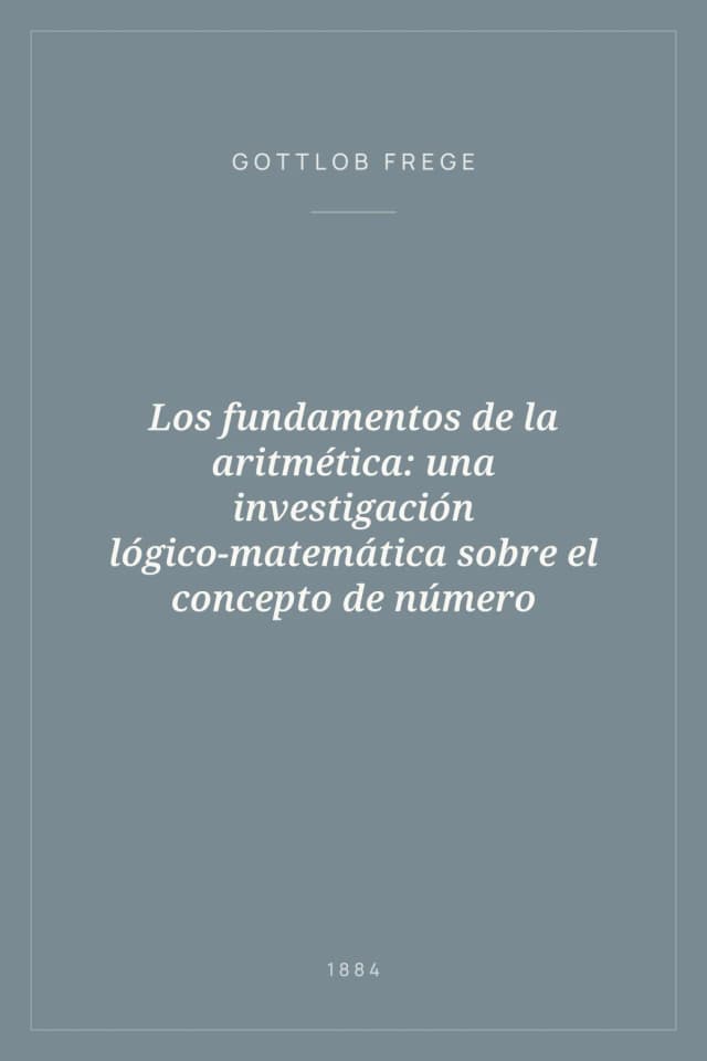 Portada de Los fundamentos de la aritmética: una investigación lógico-matemática sobre el concepto de número