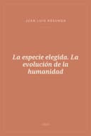 Portada de La especie elegida. La evolución de la humanidad