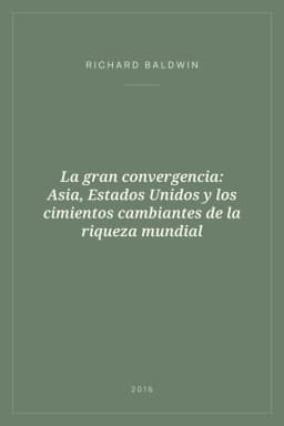 Portada de La gran convergencia: Asia, Estados Unidos y los cimientos cambiantes de la riqueza mundial