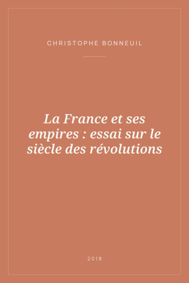 Portada de La France et ses empires : essai sur le siècle des révolutions