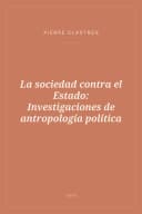 Portada de La sociedad contra el Estado: Investigaciones de antropología política