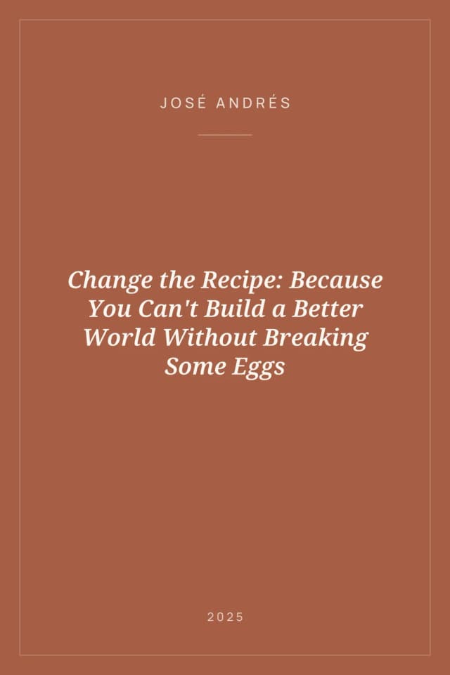 Portada de Change the Recipe: Because You Can't Build a Better World Without Breaking Some Eggs