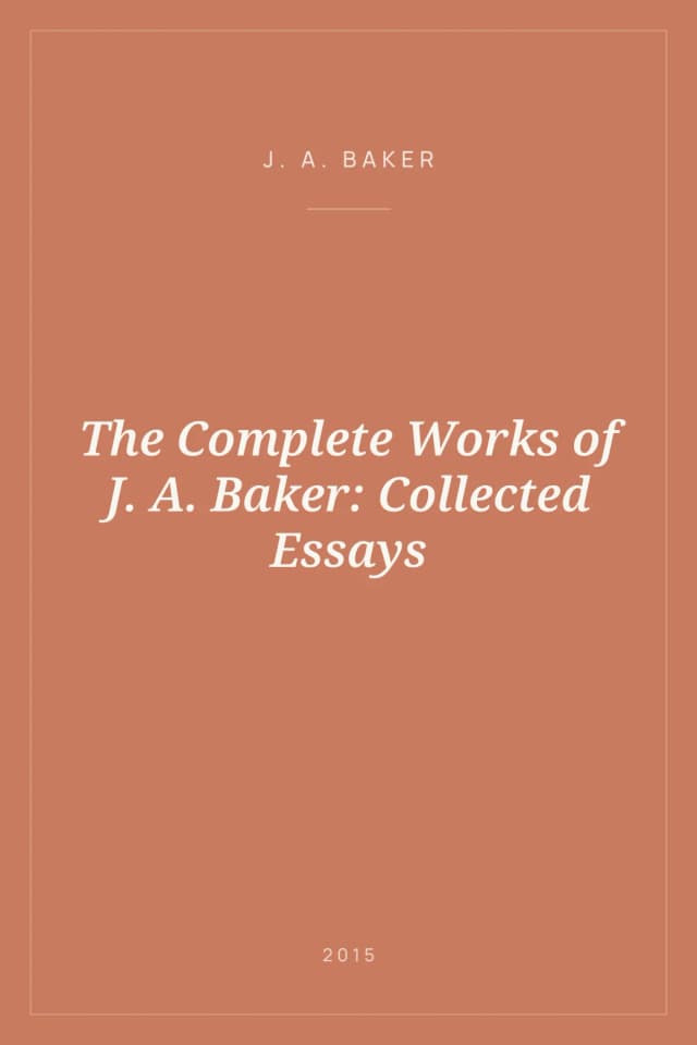Portada de The Complete Works of J. A. Baker: Collected Essays
