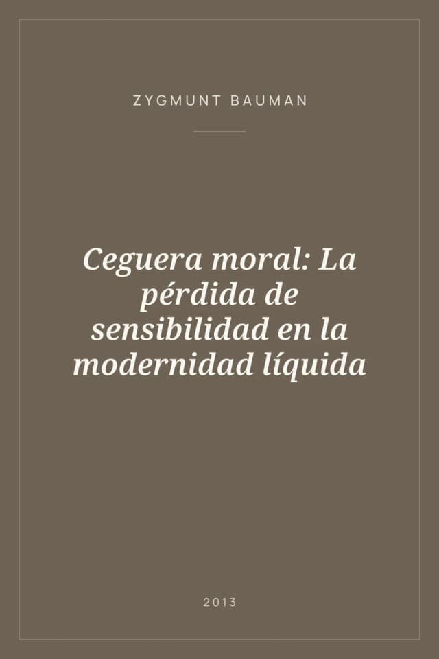 Portada de Ceguera moral: La pérdida de sensibilidad en la modernidad líquida