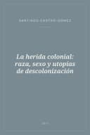 Portada de La herida colonial: raza, sexo y utopías de descolonización