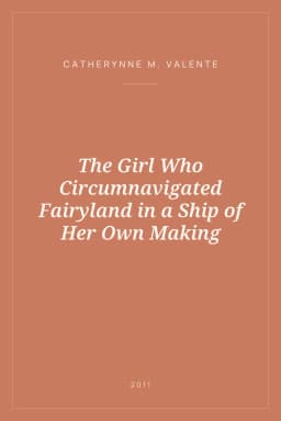Portada de The Girl Who Circumnavigated Fairyland in a Ship of Her Own Making