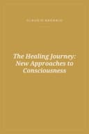 Portada de The Healing Journey: New Approaches to Consciousness