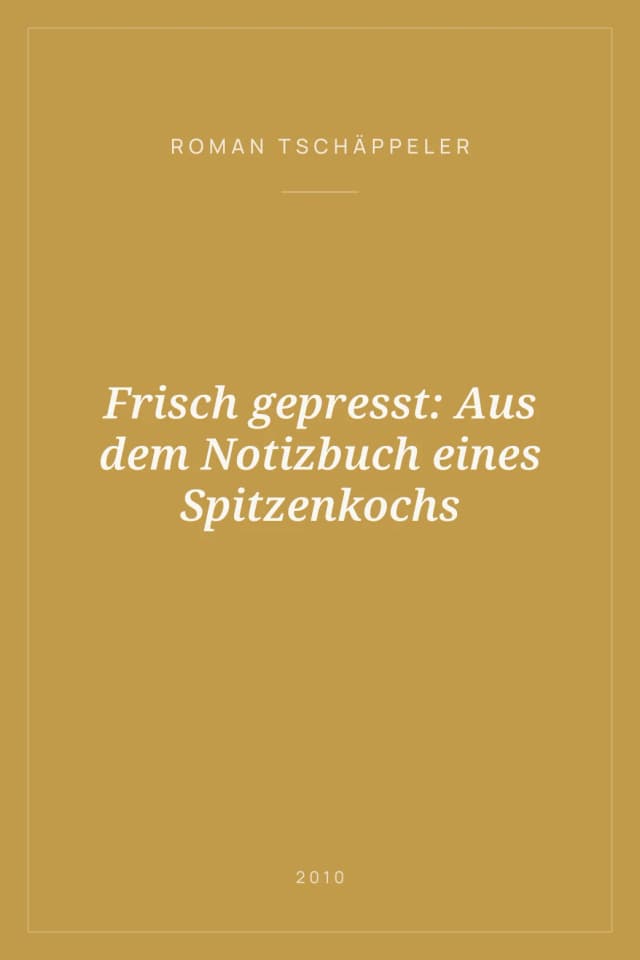 Portada de Frisch gepresst: Aus dem Notizbuch eines Spitzenkochs