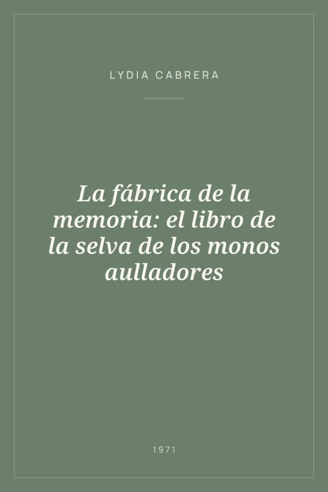 Portada de La fábrica de la memoria: el libro de la selva de los monos aulladores