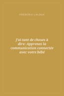 Portada de J'ai tant de choses à dire: Apprenez la communication connectée avec votre bébé