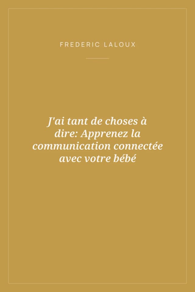 Portada de J'ai tant de choses à dire: Apprenez la communication connectée avec votre bébé