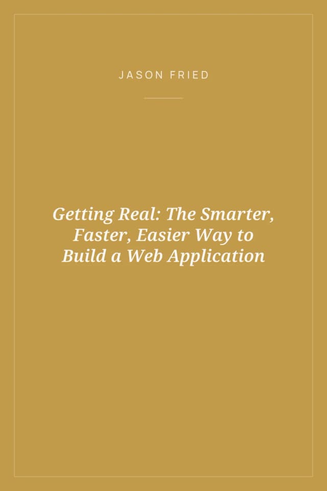 Portada de Getting Real: The Smarter, Faster, Easier Way to Build a Web Application