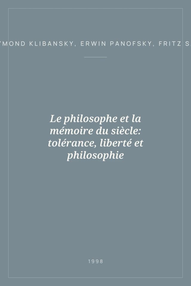 Portada de Le philosophe et la mémoire du siècle: tolérance, liberté et philosophie
