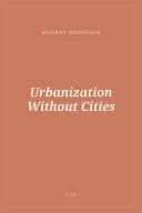 Portada de Urbanization Without Cities