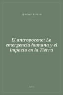 Portada de El antropoceno: La emergencia humana y el impacto en la Tierra