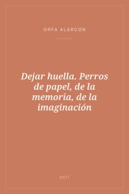 Portada de Dejar huella. Perros de papel, de la memoria, de la imaginación