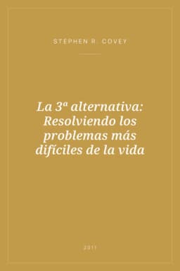 Portada de La 3ª alternativa: Resolviendo los problemas más difíciles de la vida