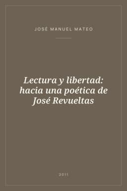 Portada de Lectura y libertad: hacia una poética de José Revueltas
