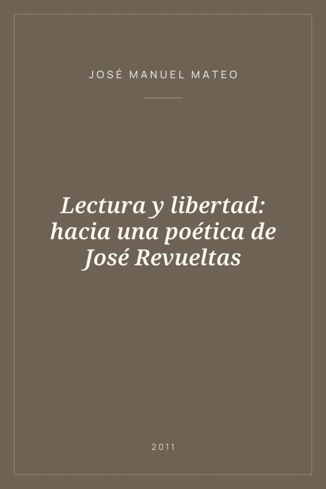 Portada de Lectura y libertad: hacia una poética de José Revueltas