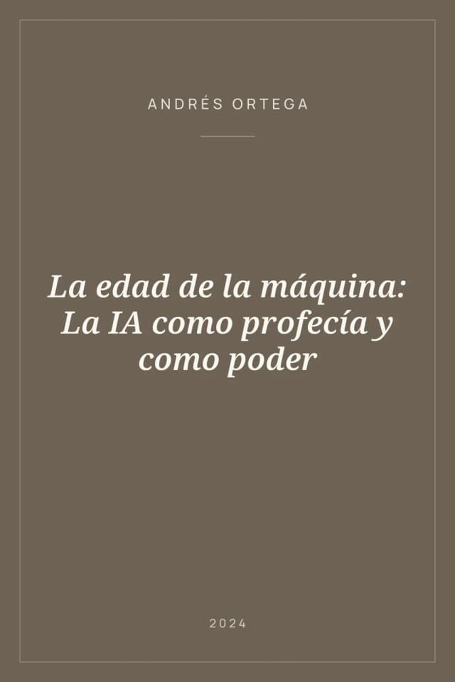 Portada de La edad de la máquina: La IA como profecía y como poder